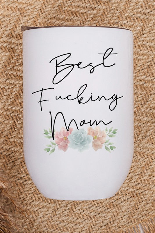 Best Fucking Mom Wine Tumbler