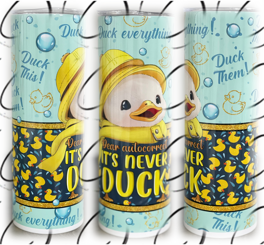 Autocorrect, It's Never Duck 20oz Skinny Tumbler