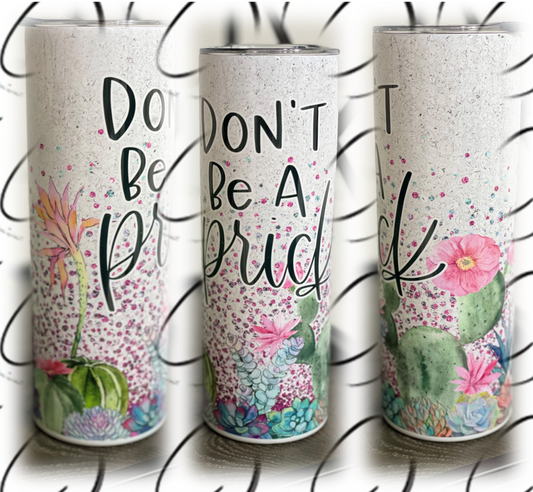 Don't Be A Prick 20oz Skinny Tumbler