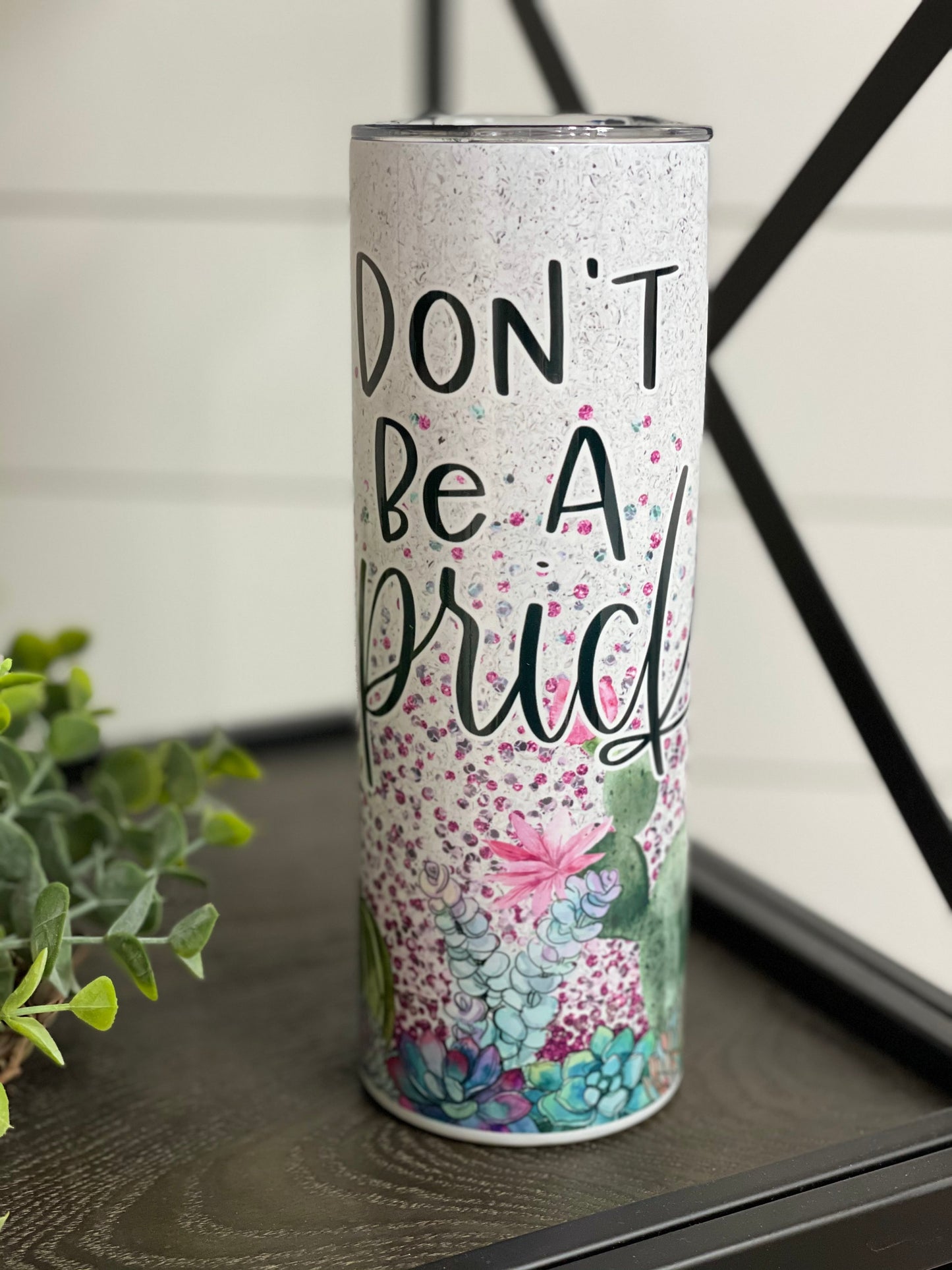 Don't Be A Prick 20oz Skinny Tumbler