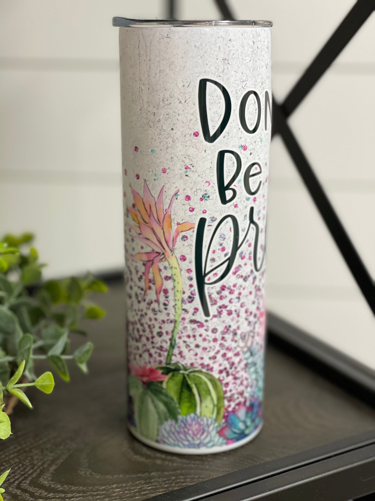 Don't Be A Prick 20oz Skinny Tumbler