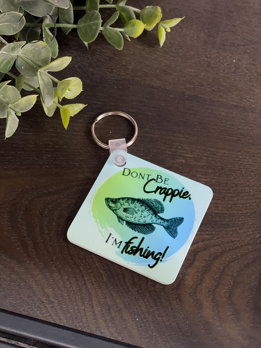 Don't Be Crappie Keychain