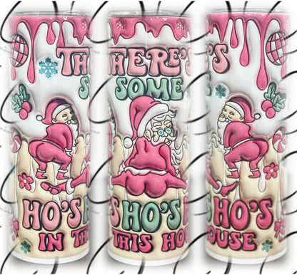 Ho's Ho's Ho's In This House Inflated 20oz Skinny Tumbler