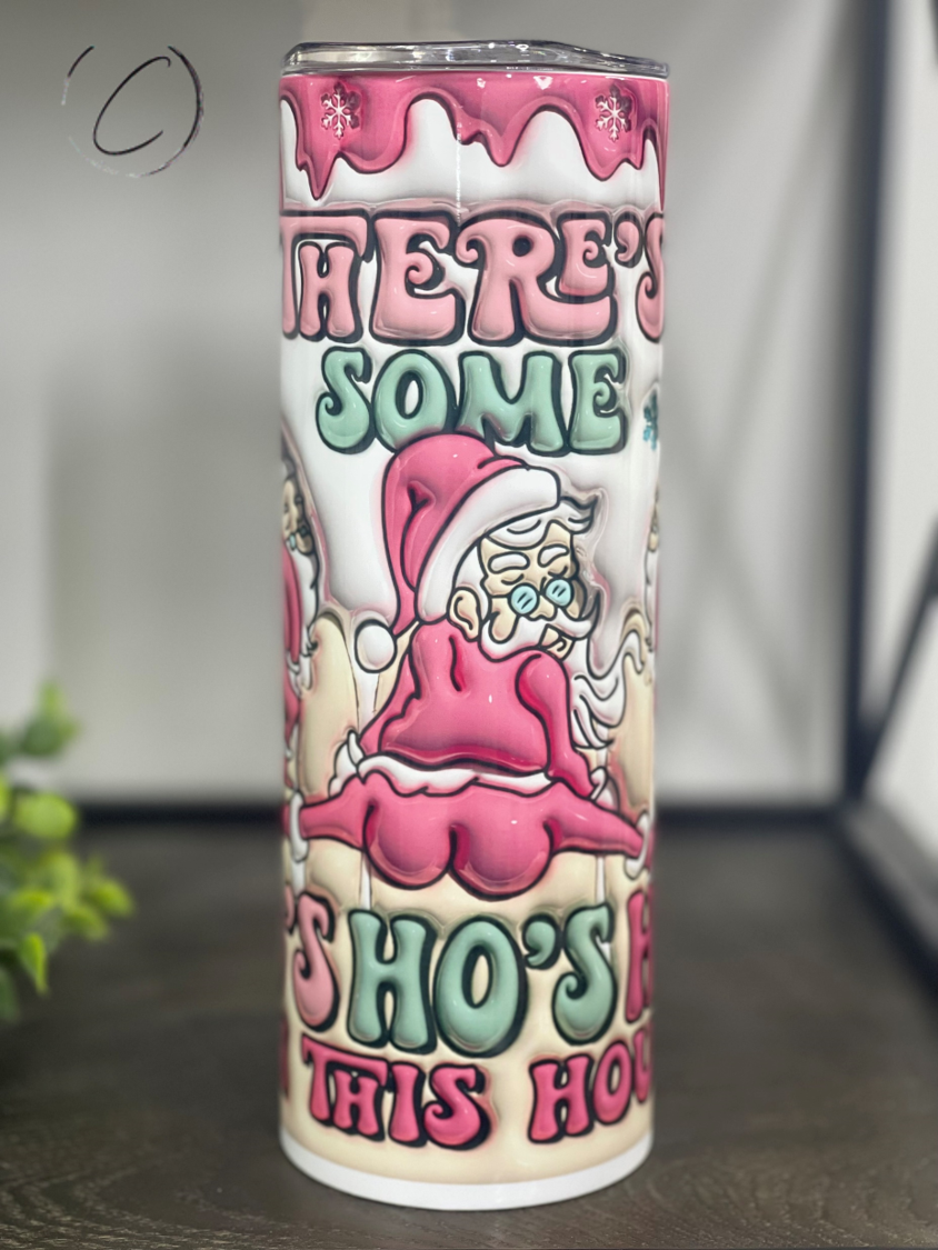 Ho's Ho's Ho's In This House Inflated 20oz Skinny Tumbler