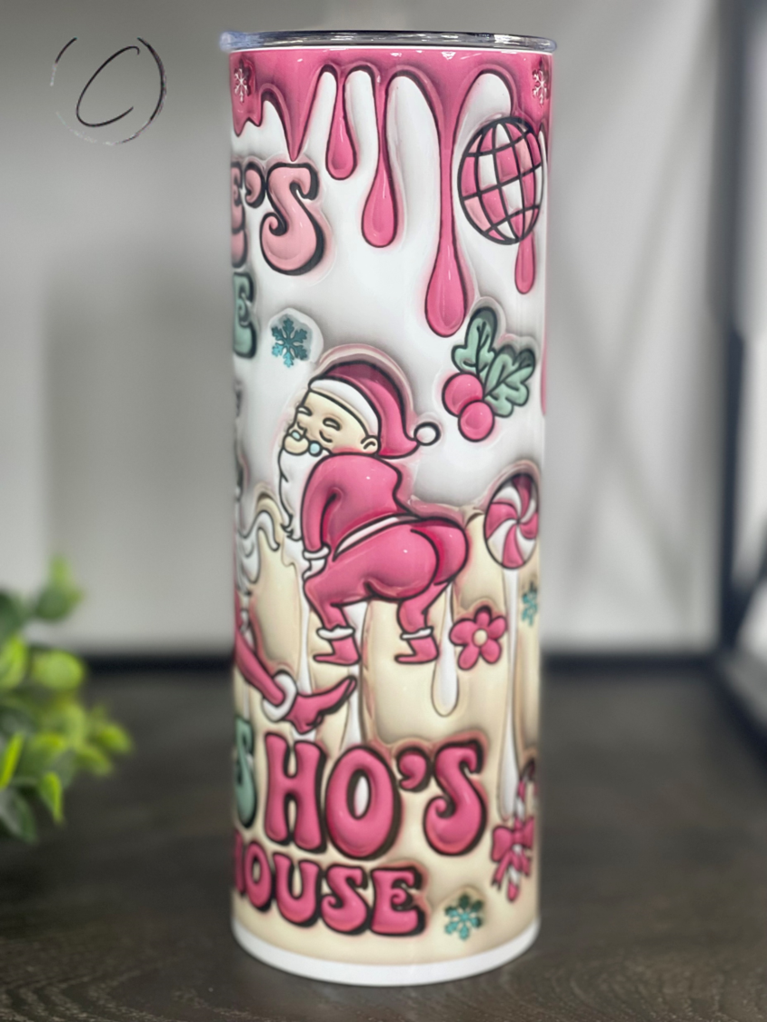 Ho's Ho's Ho's In This House Inflated 20oz Skinny Tumbler