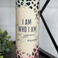 I Am Who I Am 20oz Skinny Tumbler