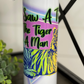 I Saw Tiger 20oz Skinny Tumbler