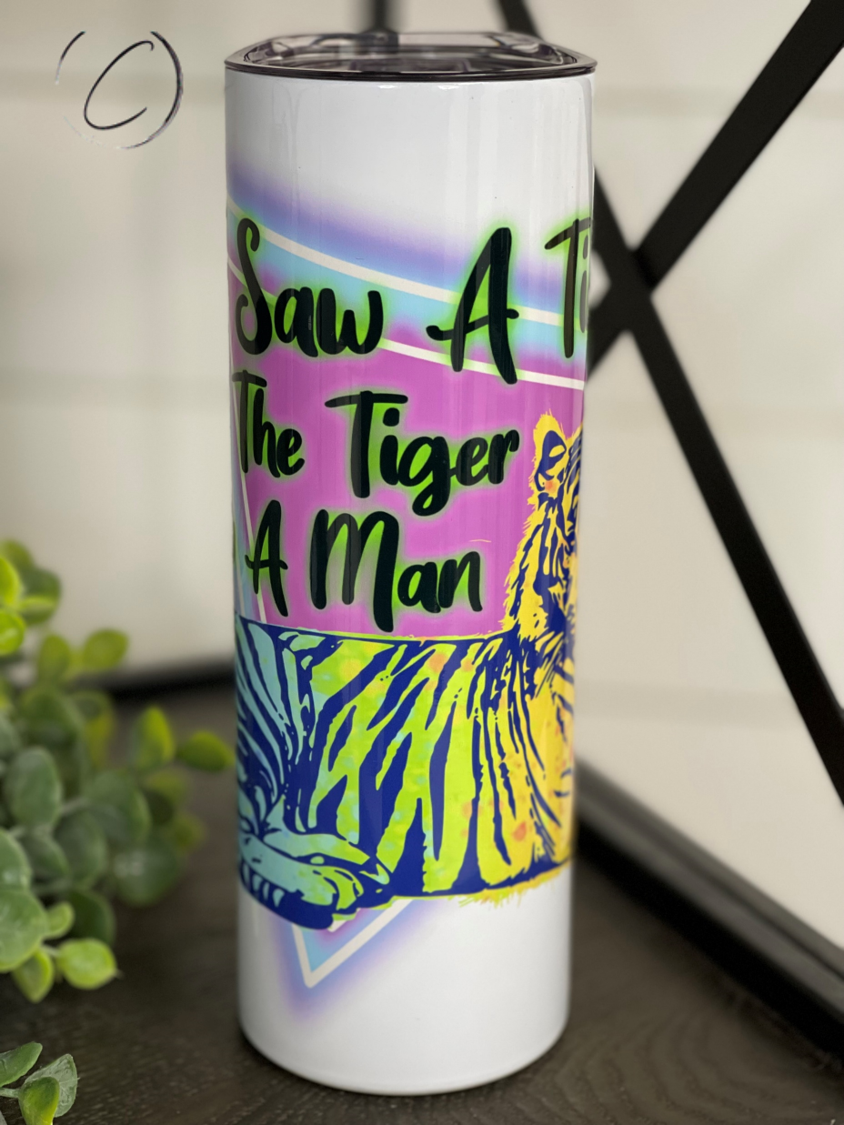 I Saw Tiger 20oz Skinny Tumbler