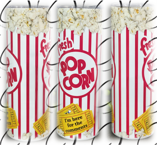 I'm Here For The Comments Popcorn 20oz Skinny Tumbler