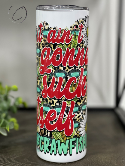 It Ain't Gonna Suck Itself 20oz Skinny Tumbler