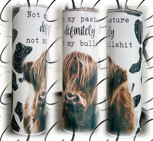 Not My Pasture 20oz Skinny Tumbler