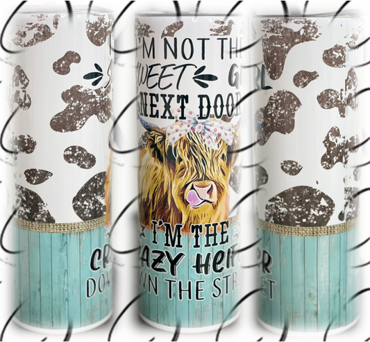 Not The Sweet Girl, I'm The Crazy Heifer 20oz Skinny Tumbler