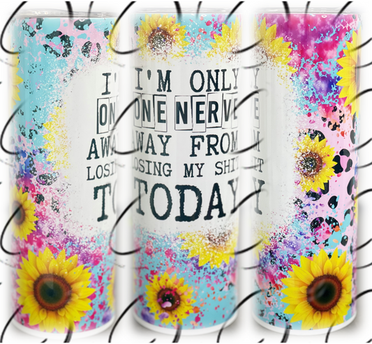 Only One Nerve Away 20oz Skinny Tumbler