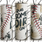 Rub Some Dirt On It Baseball 20oz Skinny Tumbler