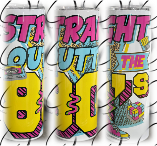 Straight Outta The 80's 20oz Skinny Tumbler