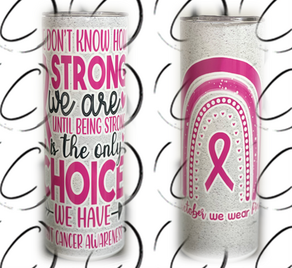 Strong Is The Only Choice 20oz UV Pink Skinny Tumbler