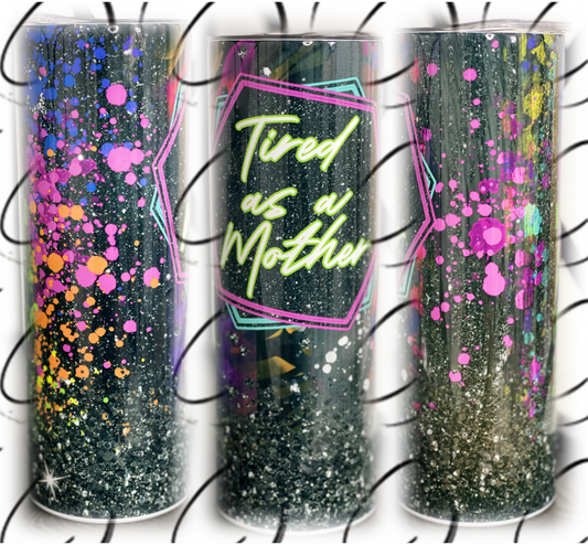 Tired As A Mother Splatter 20oz Skinny Tumbler