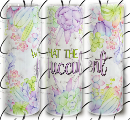 What The Fucculent 20oz Skinny Tumbler